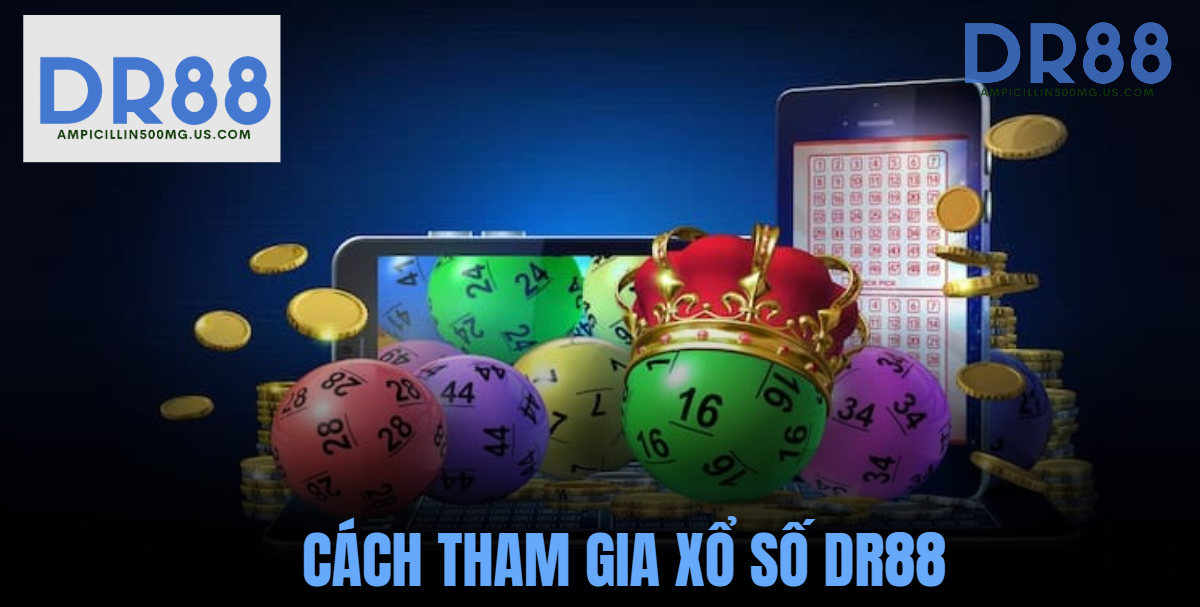 Cách tham gia Xổ số DR88