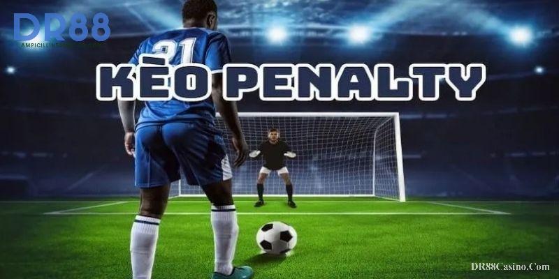Kèo Penalty Là Gì? Các Loại Kèo Và Cách Đặt Chuẩn Xác Nhất